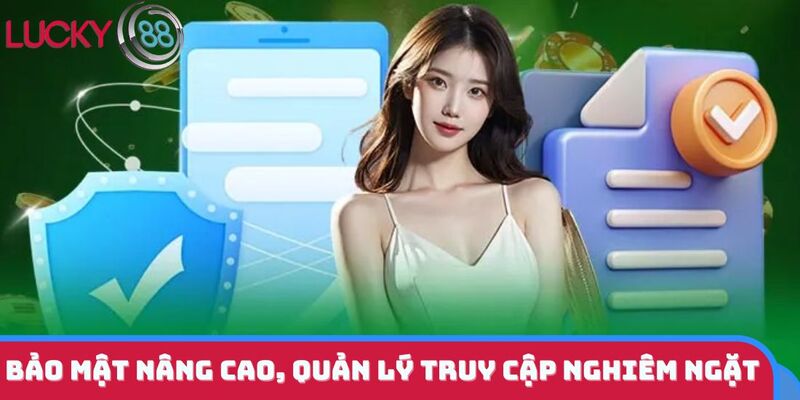 Bảo mật nâng cao, quản lý truy cập nghiêm ngặt