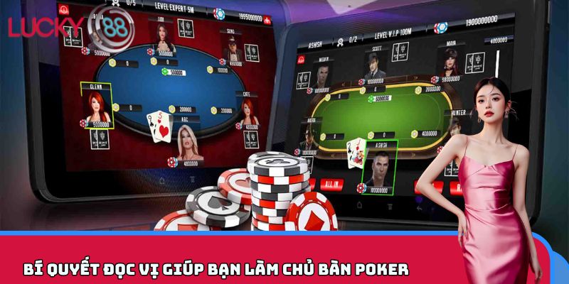 Bí quyết đọc vị giúp bạn làm chủ bàn Poker