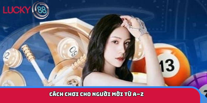 Cách chơi cho người mới từ A-Z