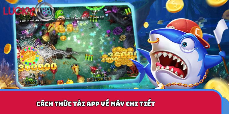Cách thức tải app về máy chi tiết