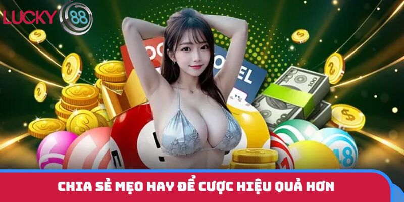 Chia sẻ mẹo hay để cược hiệu quả hơn