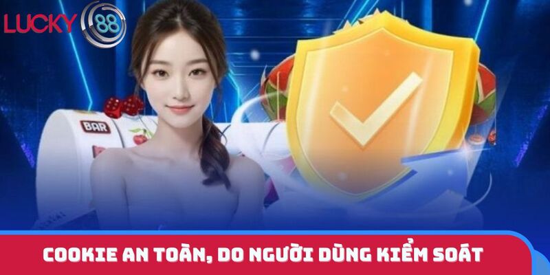 Cookie an toàn, do người dùng kiểm soát