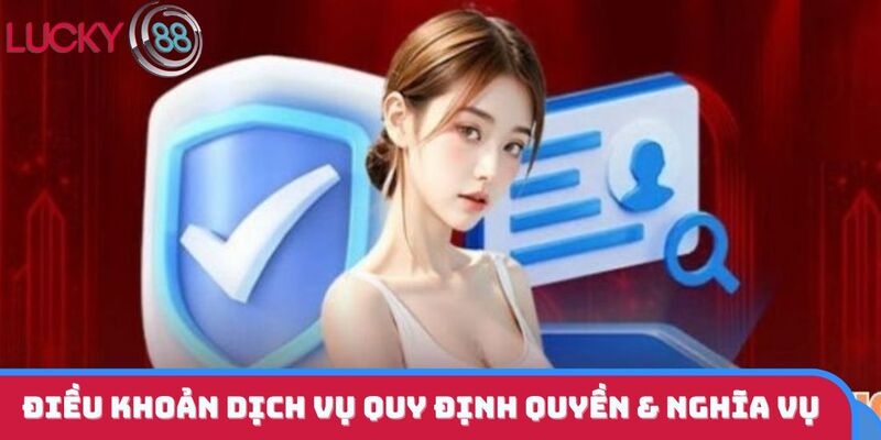 Điều khoản dịch vụ quy định quyền & nghĩa vụ