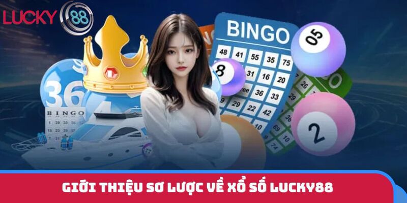 Giới thiệu sơ lược về xổ số LUCKY88