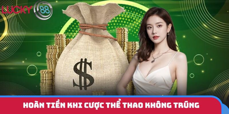 Hoàn tiền khi cược thể thao không trúng