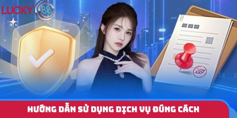 Hướng dẫn sử dụng dịch vụ đúng cách