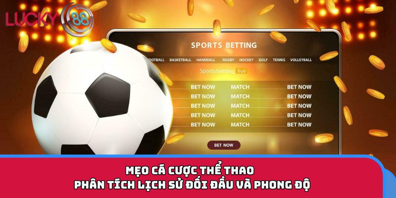 Mẹo cá cược thể thao - Phân tích lịch sử đối đầu và phong độ