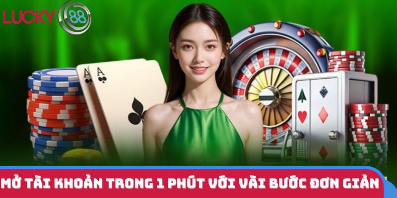 Mở tài khoản trong 1 phút với vài bước đơn giản
