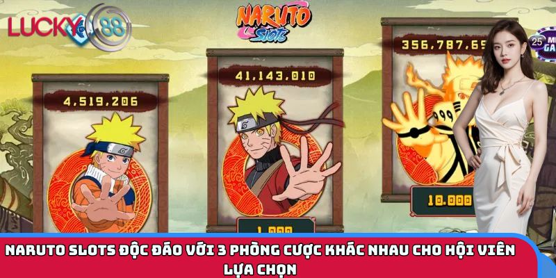 Naruto slots độc đáo với 3 phòng cược khác nhau cho hội viên lựa chọn