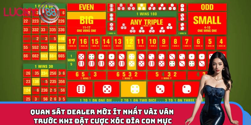 Quan sát dealer mới ít nhất vài ván trước khi đặt cược Xóc Đĩa Con Mực