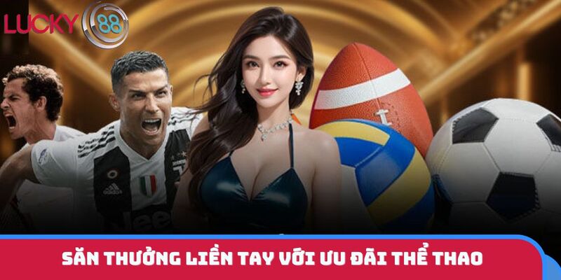 Săn thưởng liền tay với ưu đãi thể thao
