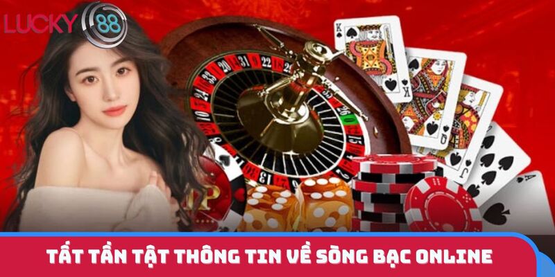 Tất tần tật thông tin về sòng bạc online