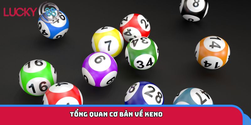 Tổng quan cơ bản về Keno 