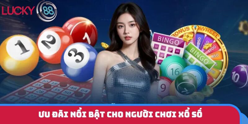 Ưu đãi nổi bật cho người chơi xổ số