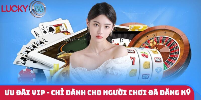 Ưu đãi VIP - Chỉ dành cho người chơi đã đăng ký